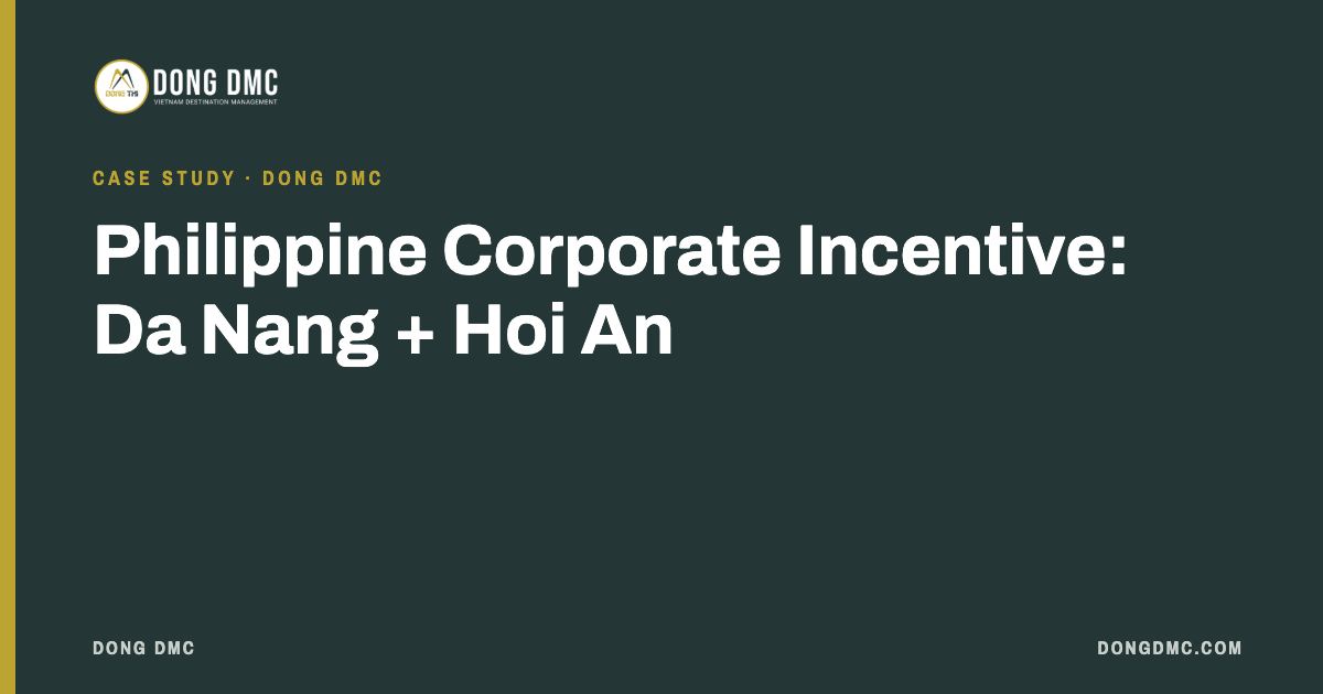 Philippine Corporate Incentive: Da Nang + Hoi An