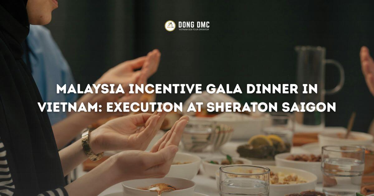Malaysia Incentive Gala Dinner in Vietnam: Execution at Sheraton Saigon