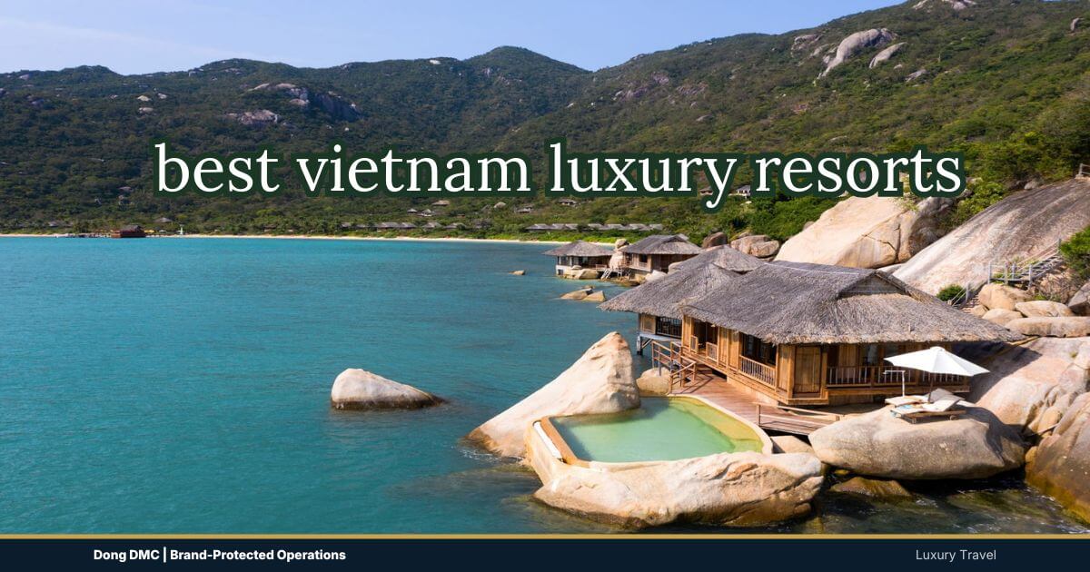 Best Vietnam Luxury Resorts for Tour Operators