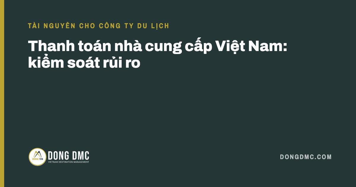Thanh toán nhà cung cấp Việt Nam: kiểm soát rủi ro