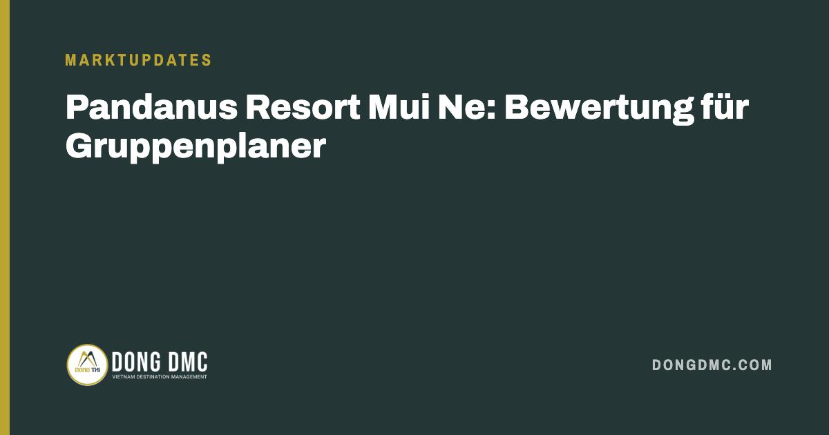 Pandanus Resort Mui Ne: Bewertung für Gruppenplaner