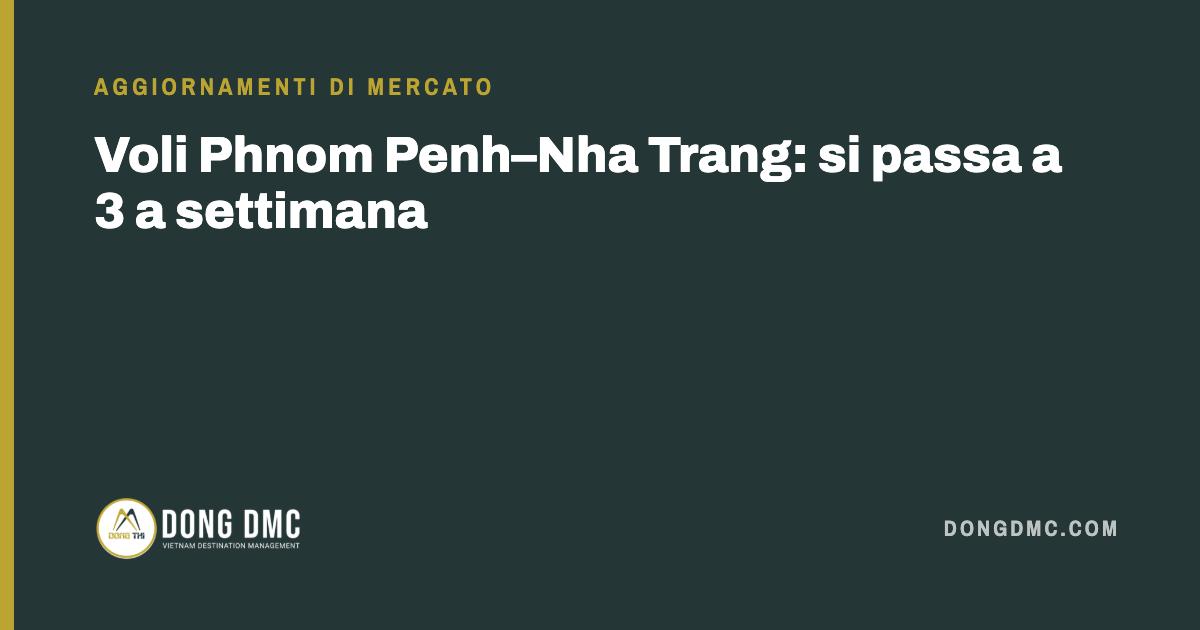 Voli Phnom Penh–Nha Trang: si passa a 3 a settimana