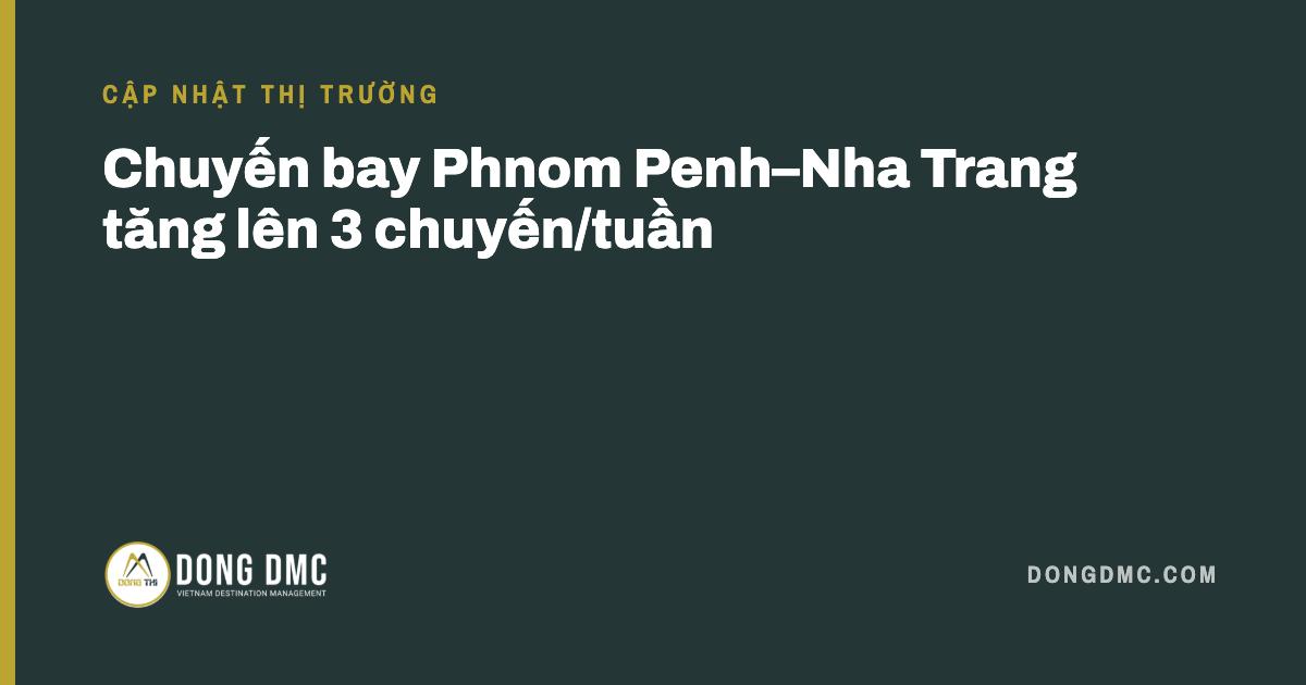 Chuyến bay Phnom Penh–Nha Trang tăng lên 3 chuyến/tuần