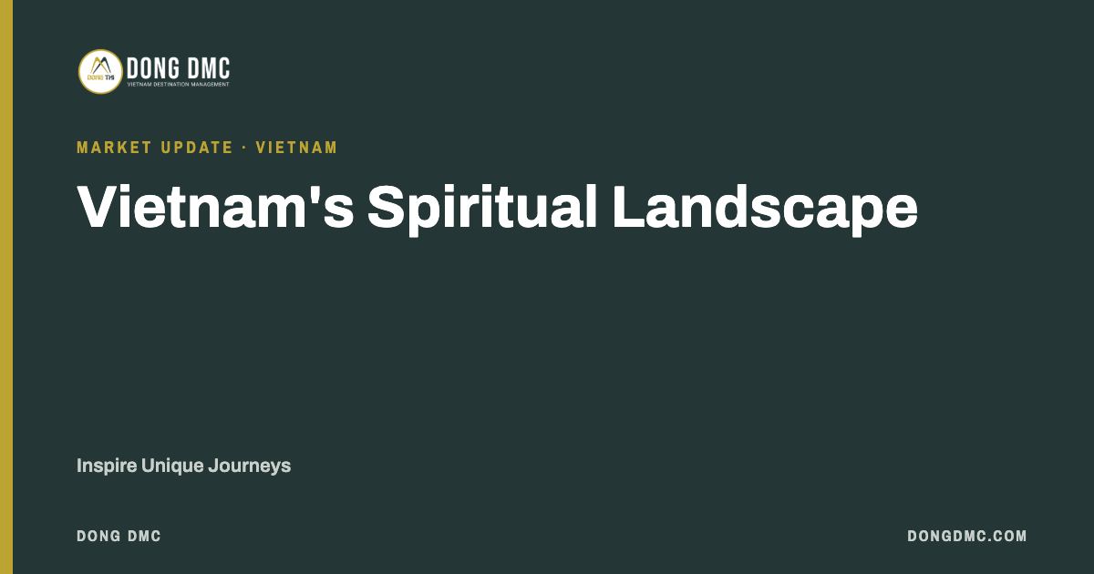 Vietnam's Spiritual Landscape: Inspire Unique Journeys
