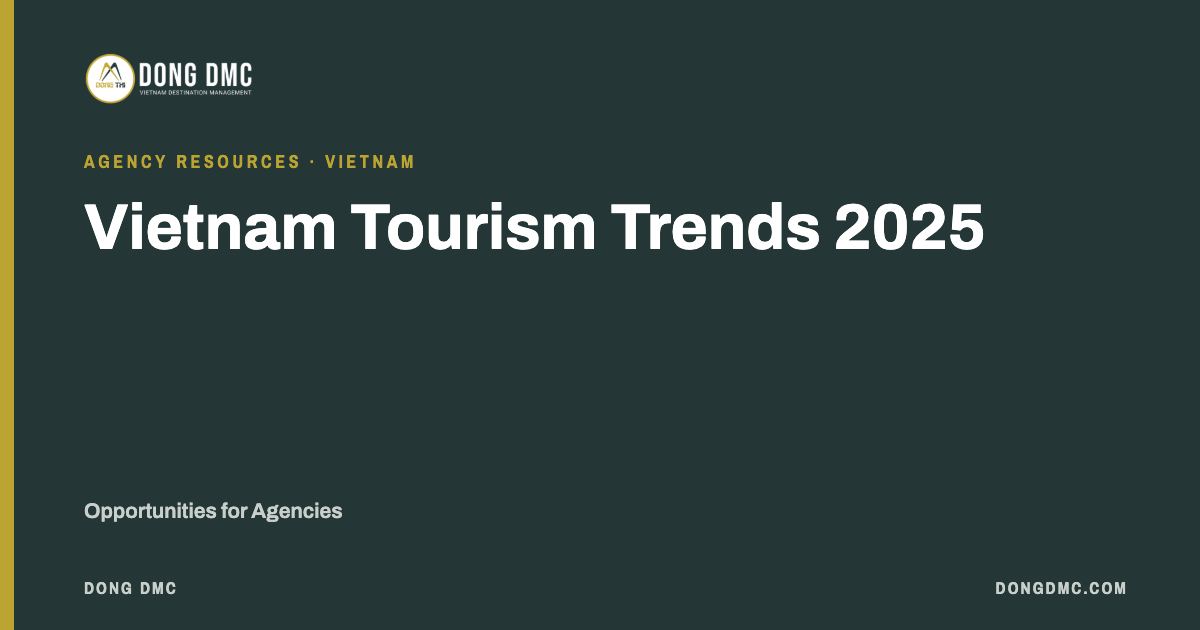 Vietnam Tourism Trends 2025: Opportunities for Agencies