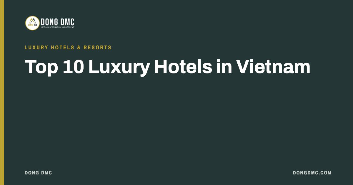 Top 10 Luxury Hotels in Vietnam