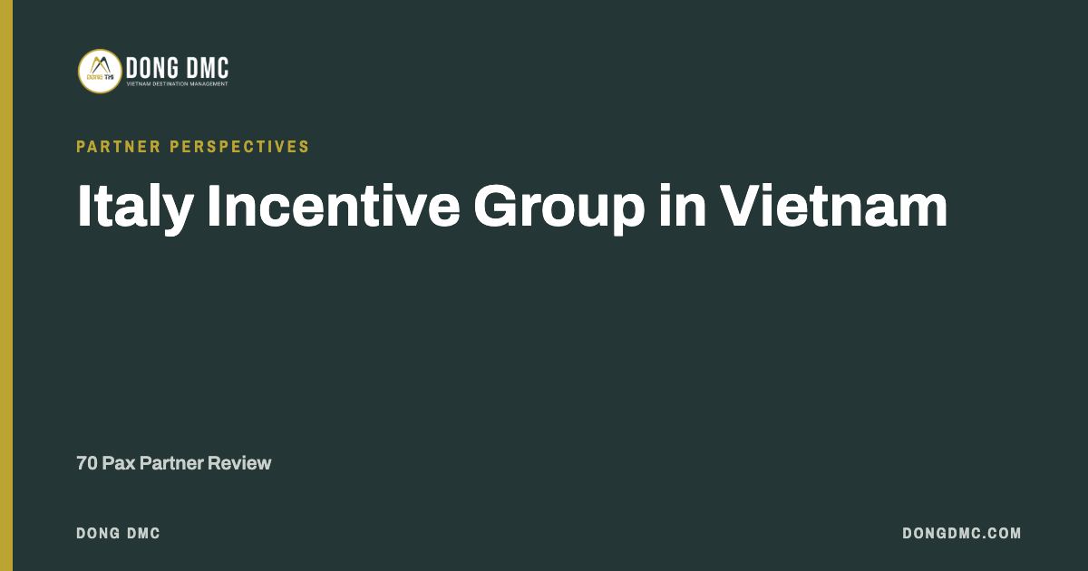 Italy Incentive Group in Vietnam: 70 Pax Partner Review