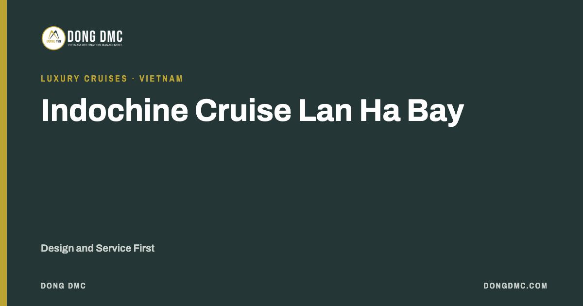Indochine Cruise Lan Ha Bay: Design and Service First
