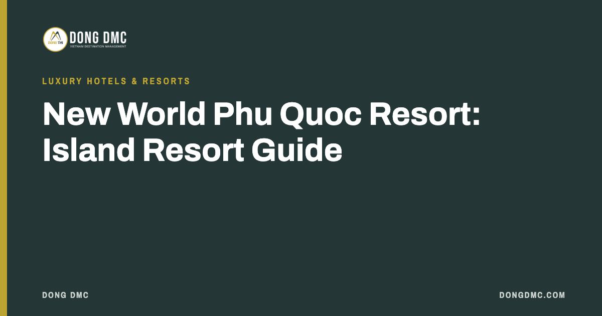 New World Phu Quoc Resort: Island Resort Guide