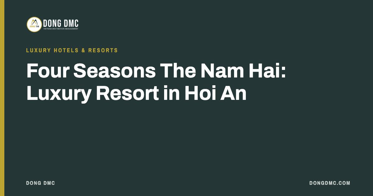 Four Seasons The Nam Hai: Luxury Resort in Hoi An