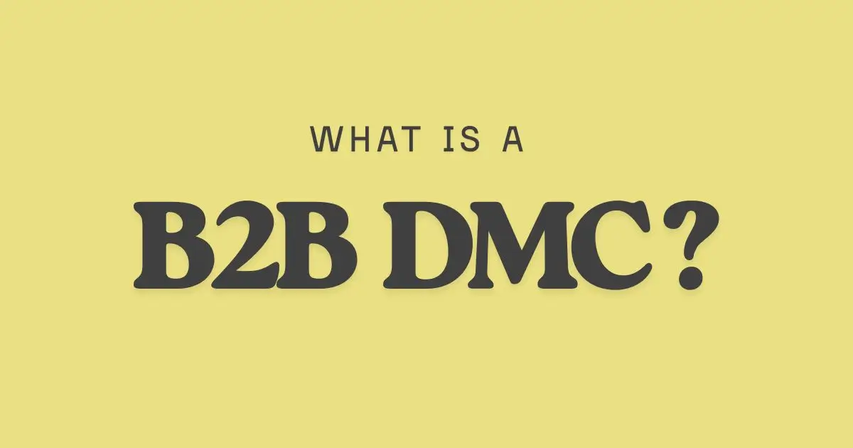 What is a B2B DMC (Destination Management Company)