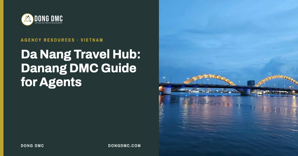 Da Nang Travel Hub: Danang DMC Guide for Agents