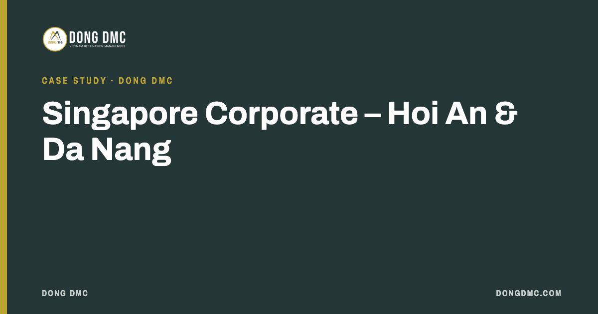  Singapore Corporate – Hoi An & Da Nang