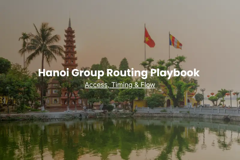 Hanoi Group Routing Playbook | Access, Timing & Flow