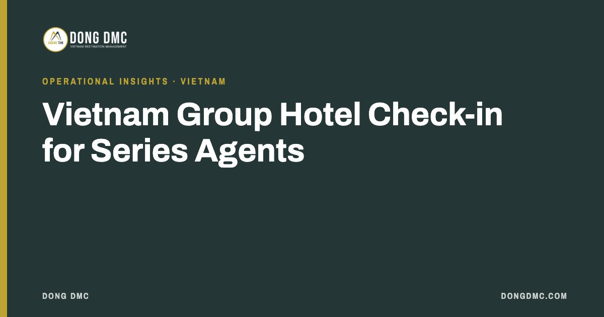 Vietnam Group Hotel Check-in for Series Agents