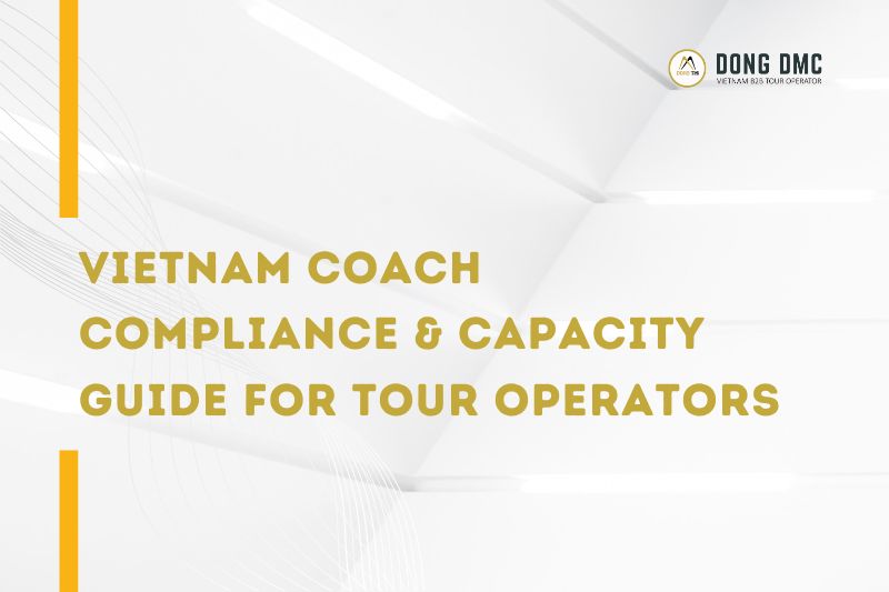 Vietnam Coach Compliance & Capacity Guide for Tour Operators