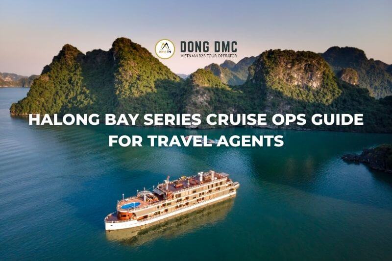 Halong Bay Series Cruise Ops Guide for Travel Agents