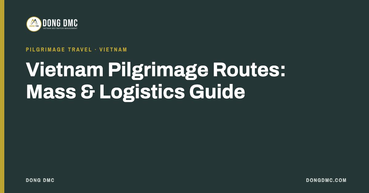 Vietnam Pilgrimage Routes: Mass & Logistics Guide