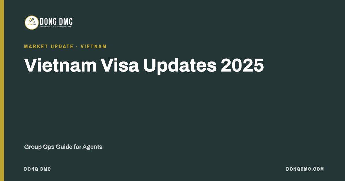 Vietnam Visa Updates 2025: Group Ops Guide for Agents