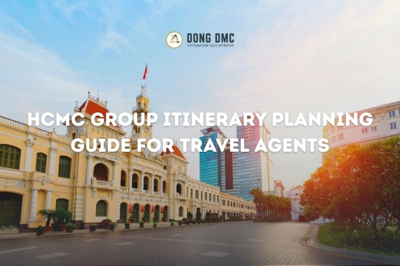 HCMC Group Itinerary Planning Guide for Travel Agents