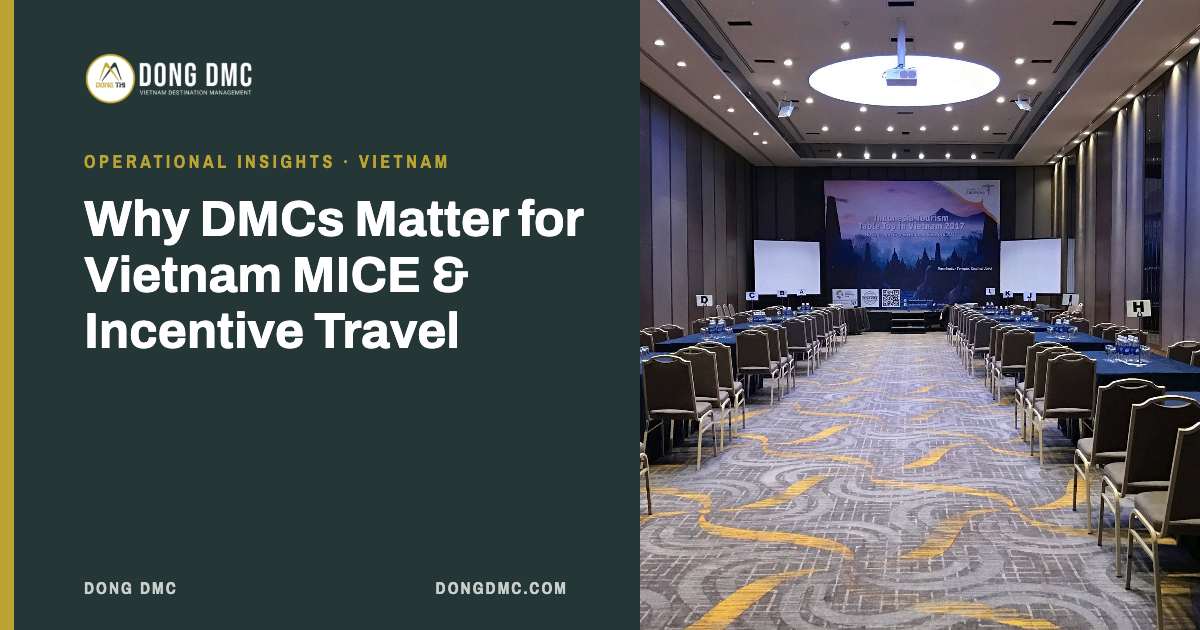 Why DMCs Matter for Vietnam MICE & Incentive Travel