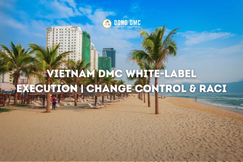 Vietnam DMC White-Label Execution | Change Control & RACI