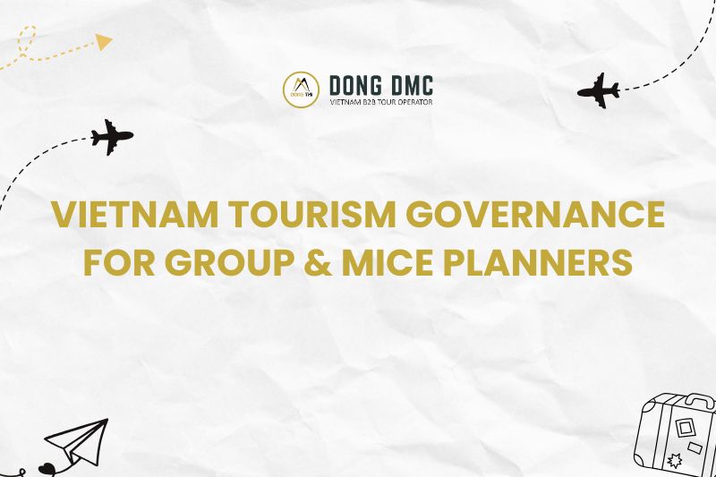 Vietnam Tourism Governance for Group & MICE Planners