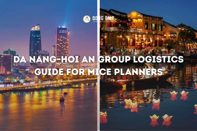 Da Nang–Hoi An Group Logistics Guide for MICE Planners