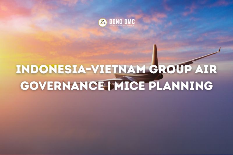 Indonesia–Vietnam Group Air Governance | MICE Planning