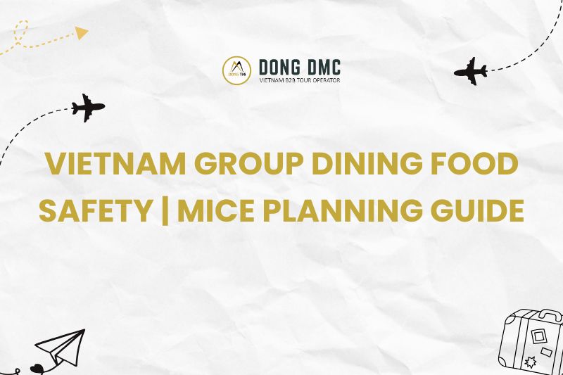Vietnam Group Dining Food Safety | MICE Planning Guide