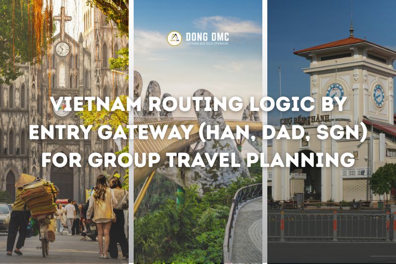 Vietnam Routing Logic by Entry Gateway (HAN, DAD, SGN) for Group Travel Planning