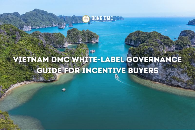 Vietnam DMC White-Label Governance Guide for Incentive Buyers