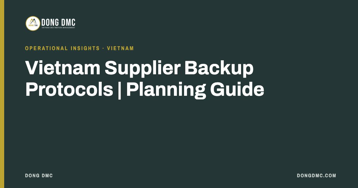 Vietnam Supplier Backup Protocols | Planning Guide