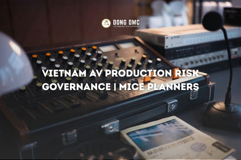 Vietnam AV Production Risk Governance | MICE Planners