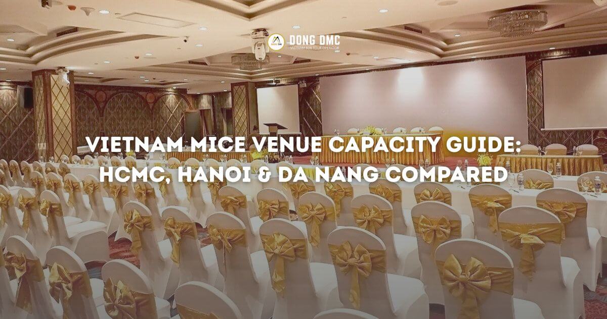 Vietnam MICE Venue Capacity Guide: HCMC, Hanoi & Da Nang Compared