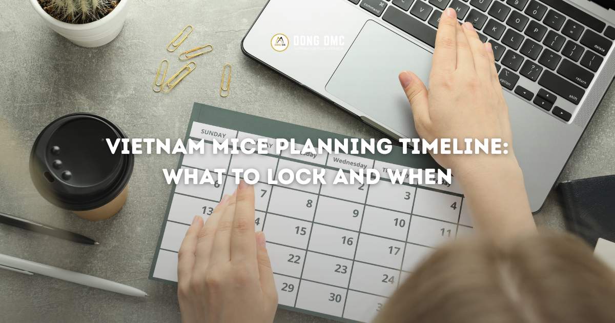 Vietnam MICE Planning Timeline: What to Lock and When