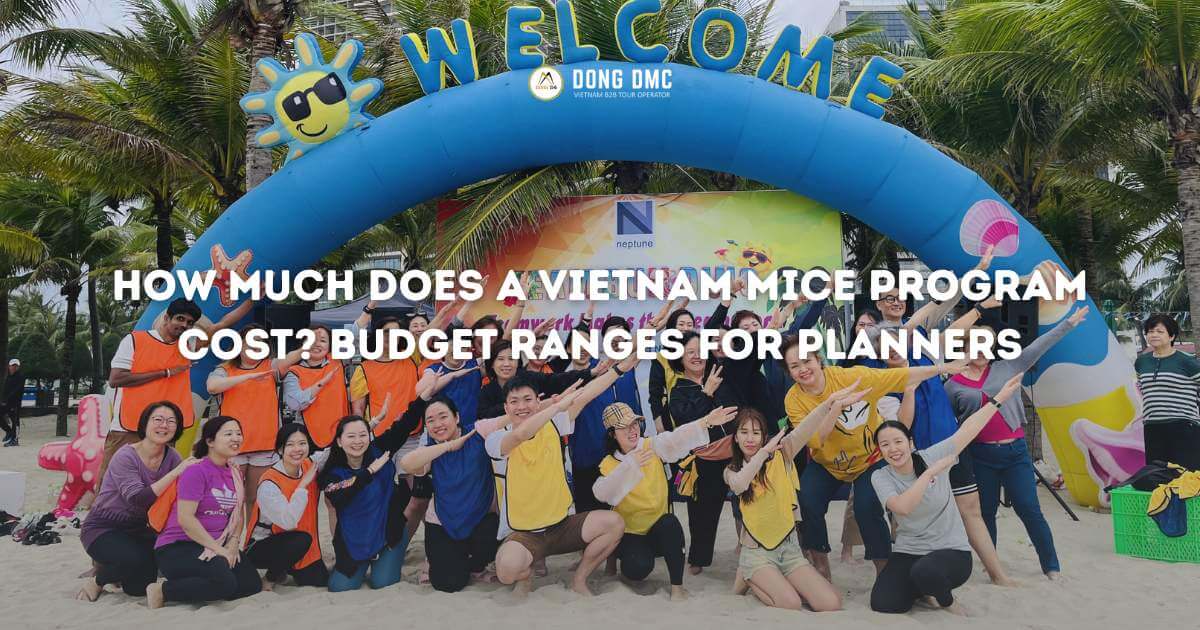 How Much Does a Vietnam MICE Program Cost? Budget Ranges for Planners