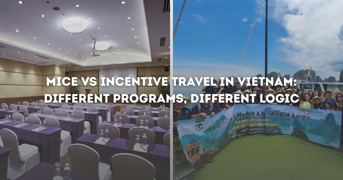 MICE vs Incentive Travel in Vietnam: Different Programs, Different Logic