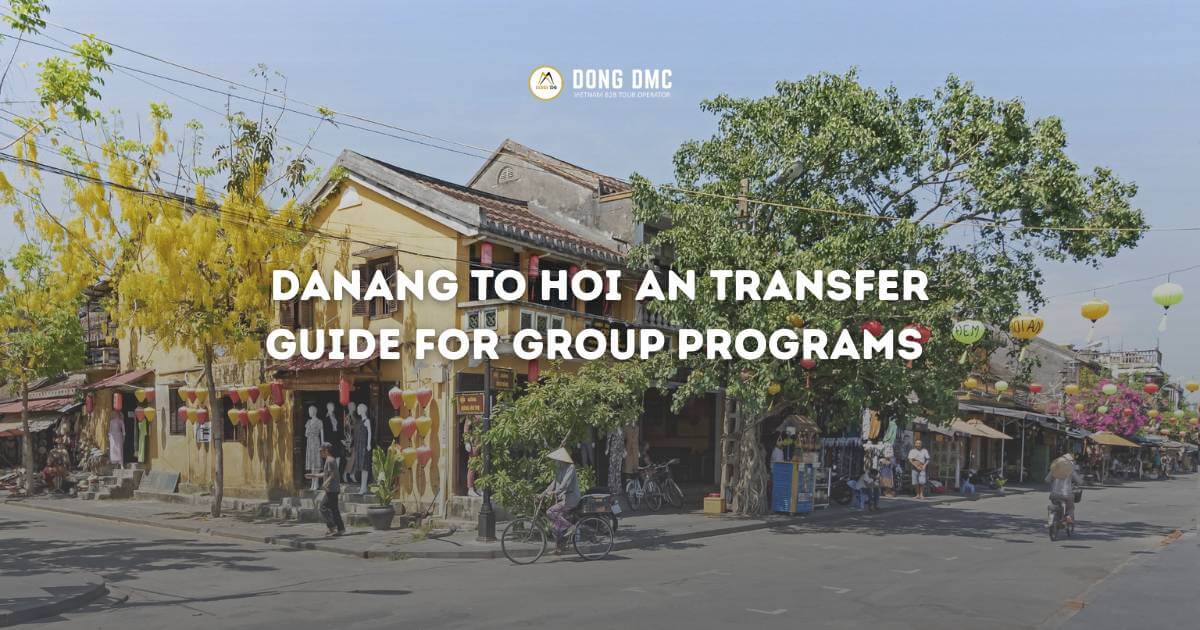 Danang to Hoi An Transfer Guide for Group Programs 