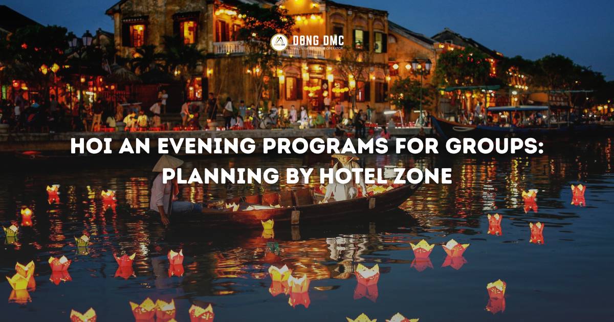 Hoi An Evening Programs for Groups: Planning by Hotel Zone