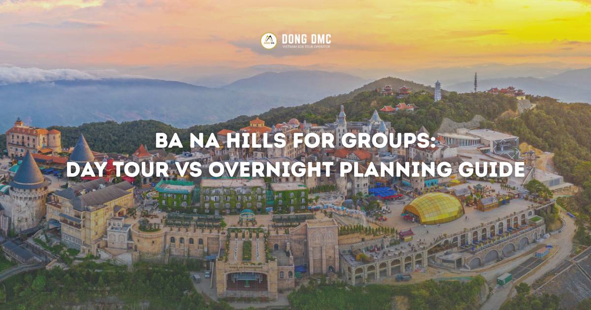 Ba Na Hills for Groups: Day Tour vs Overnight Planning Guide