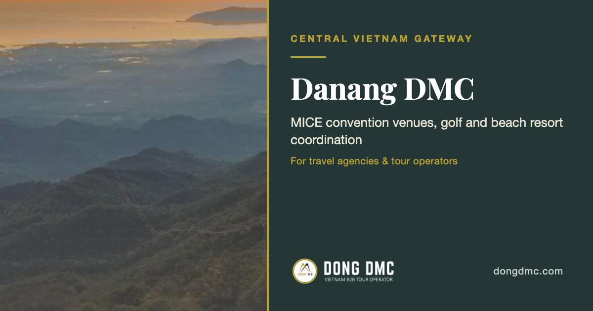 Da Nang DMC — Central Vietnam gateway and the country's main beach MICE city.