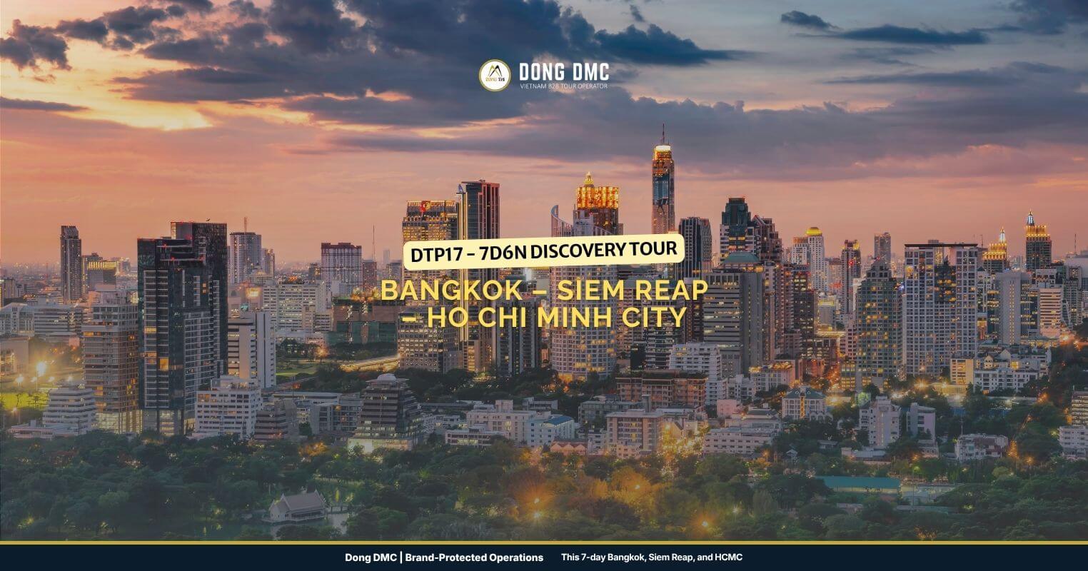 DTP17 - 7D6N Discovery Tour: Bangkok – Siem Reap – Ho Chi Minh City