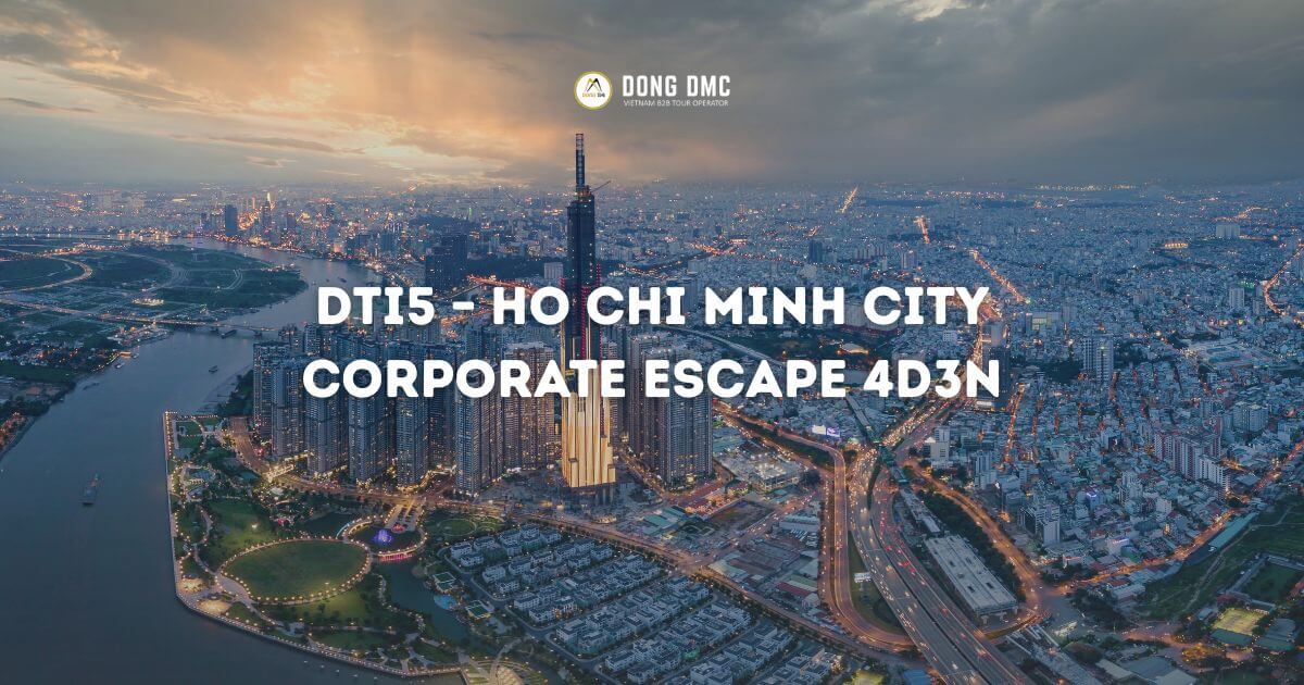 DTI5 – Ho Chi Minh City Corporate Escape 4D3N